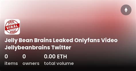 jelly bean brains leak|Unraveling The Mystery Of Jelly Bean Brains OnlyFans Leaked。